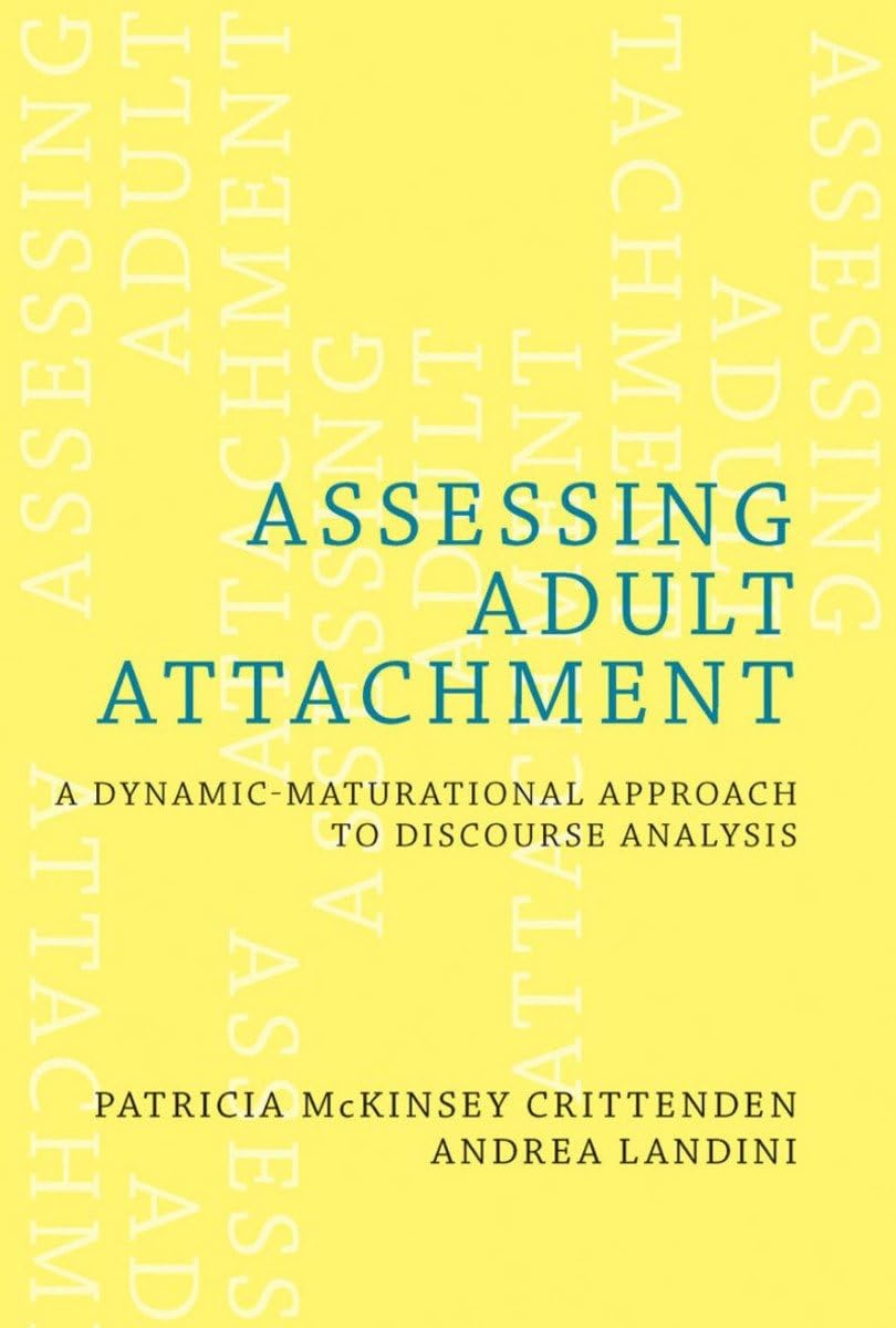 Assessing Adult Attachment: A Dynamic-Maturational Approach to Discourse Analysis (A Norton Professional Book) Psychology
