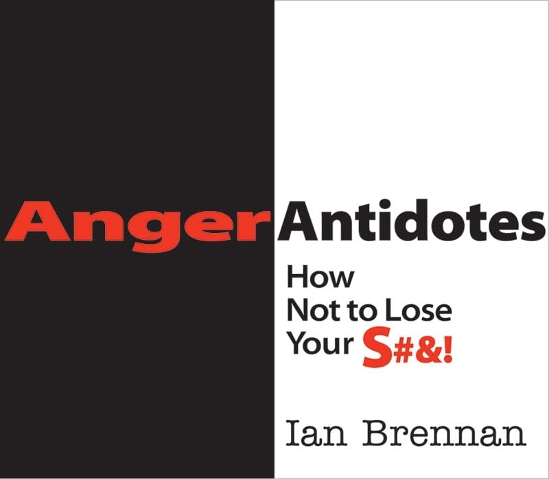 Anger Antidotes: How Not to Lose Your S#&! book