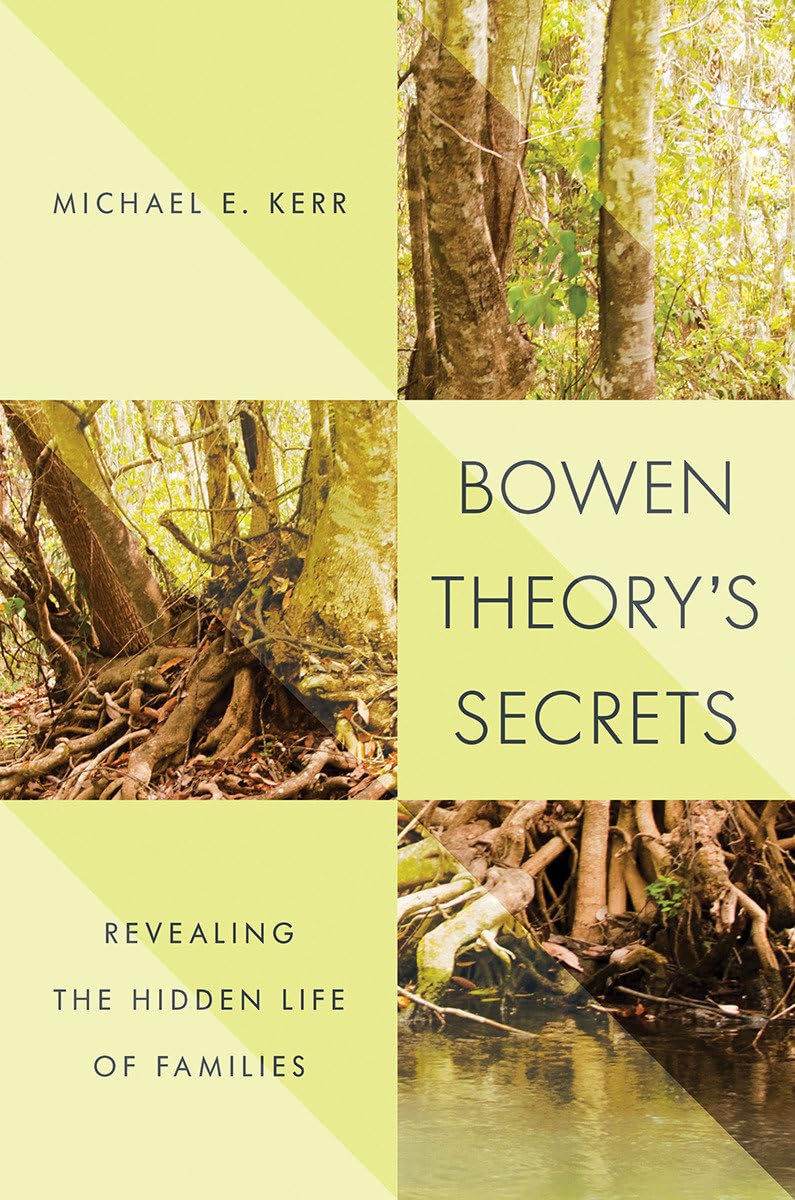 Bowen Theory's Secrets: Revealing the Hidden Life of Families book