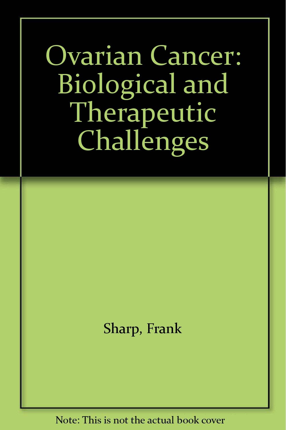 Ovarian Cancer: Biological and Therapeutic Challenges Books