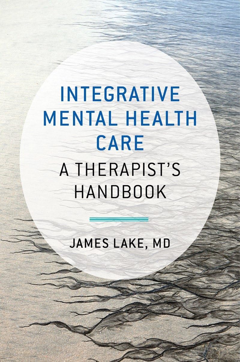 Integrative Mental Health Care: A Therapist's Handbook (Norton Professional Books (Hardcover)) Medicine
