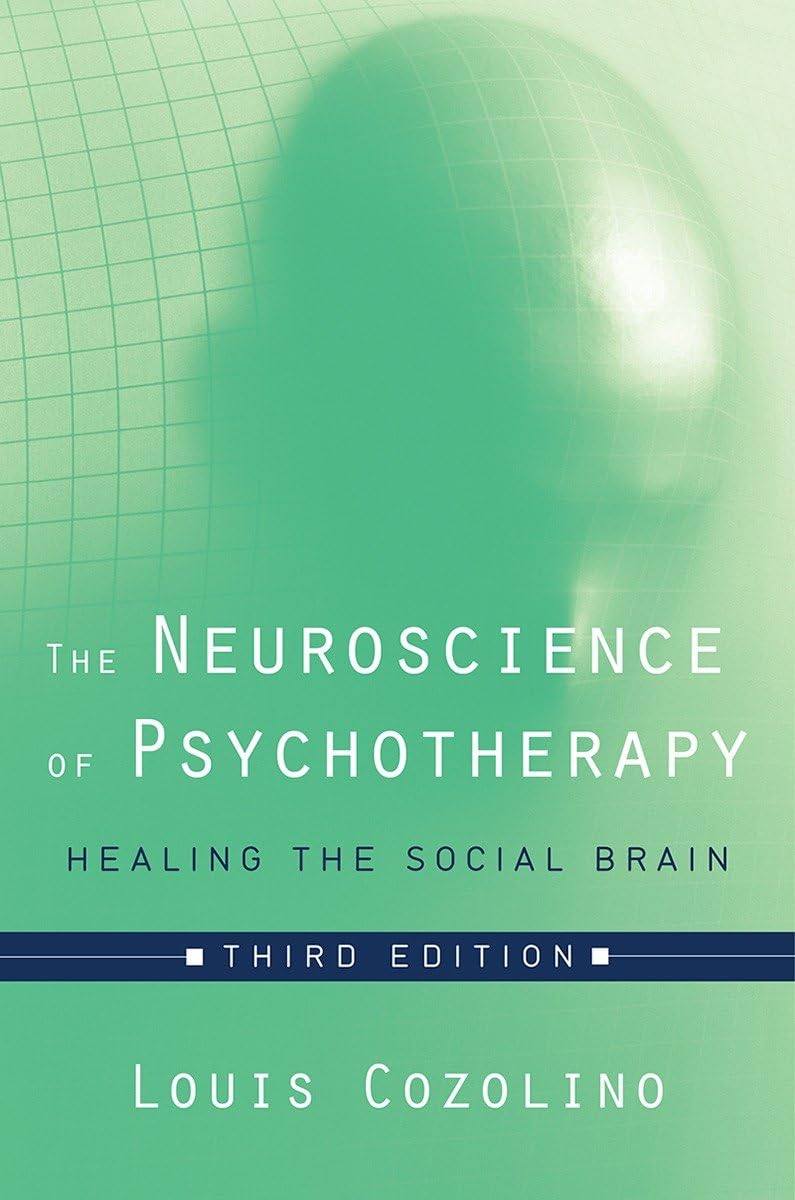 The Neuroscience of Psychotherapy: Healing the Social Brain book