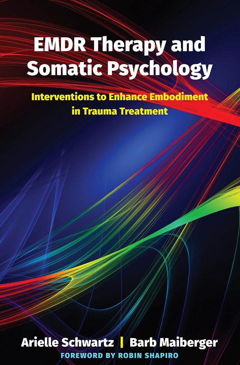 EMDR Therapy and Somatic Psychology: Interventions to Enhance Embodiment in Trauma Treatment book