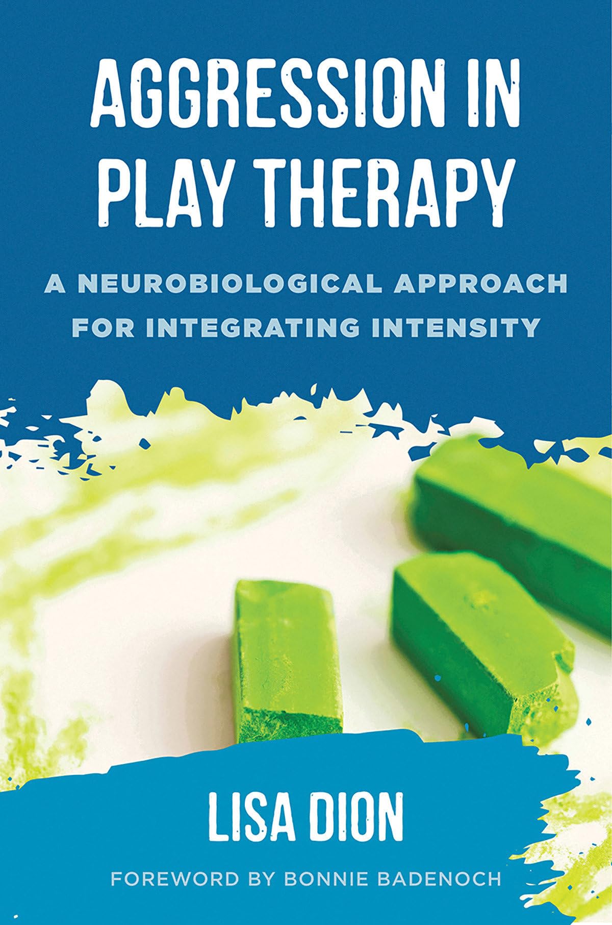 Aggression in Play Therapy: A Neurobiological Approach for Integrating Intensity book