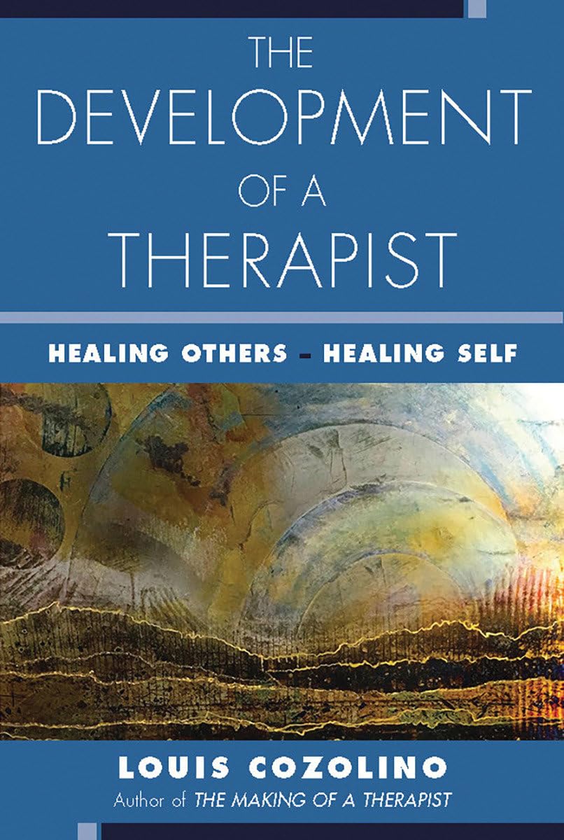 The Development of a Therapist: Healing Others, Healing Self (The Norton Series on Interpersonal Neurobiology) Medicine