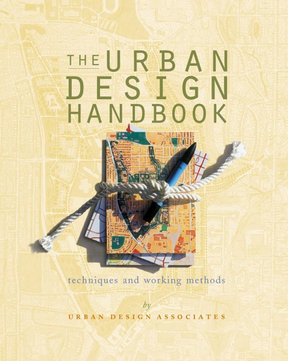 The Urban Design Handbook: Techniques and Working Methods (Norton Book for Architects and Designers (Paperback)) Social Sciences