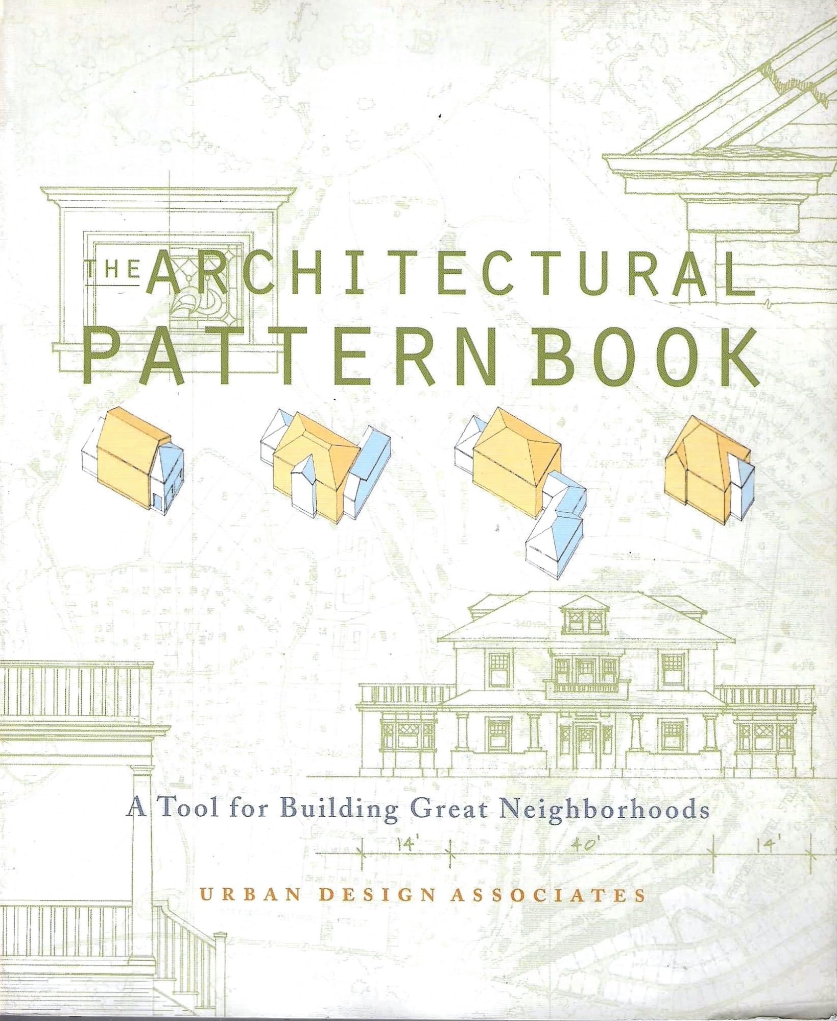 The Architectural Pattern Book: A Tool for Building Great Neighborhoods Social Sciences