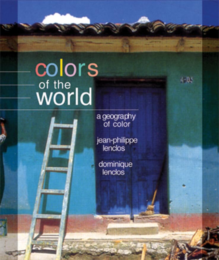Colors of the World: A Geography of Color: The Geography of Color Architecture
