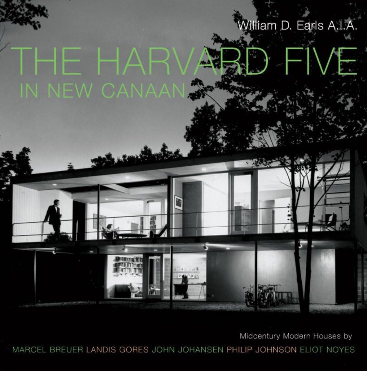 The Harvard Five in New Canaan: Midcentury Modern Houses by Marcel Breuer, Landis Gores, John Johansen, Philip Johnson, Eliot Noyes & Others book