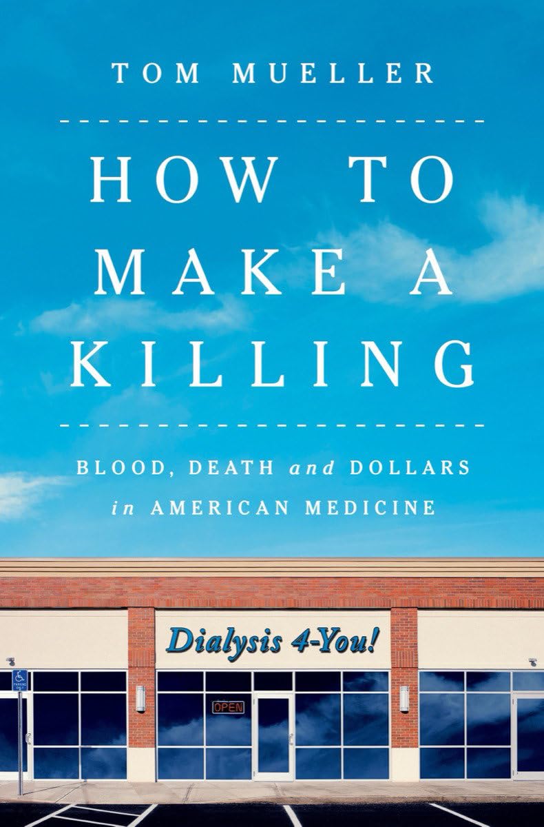 How to Make a Killing: Blood, Death and Dollars in American Medicine book