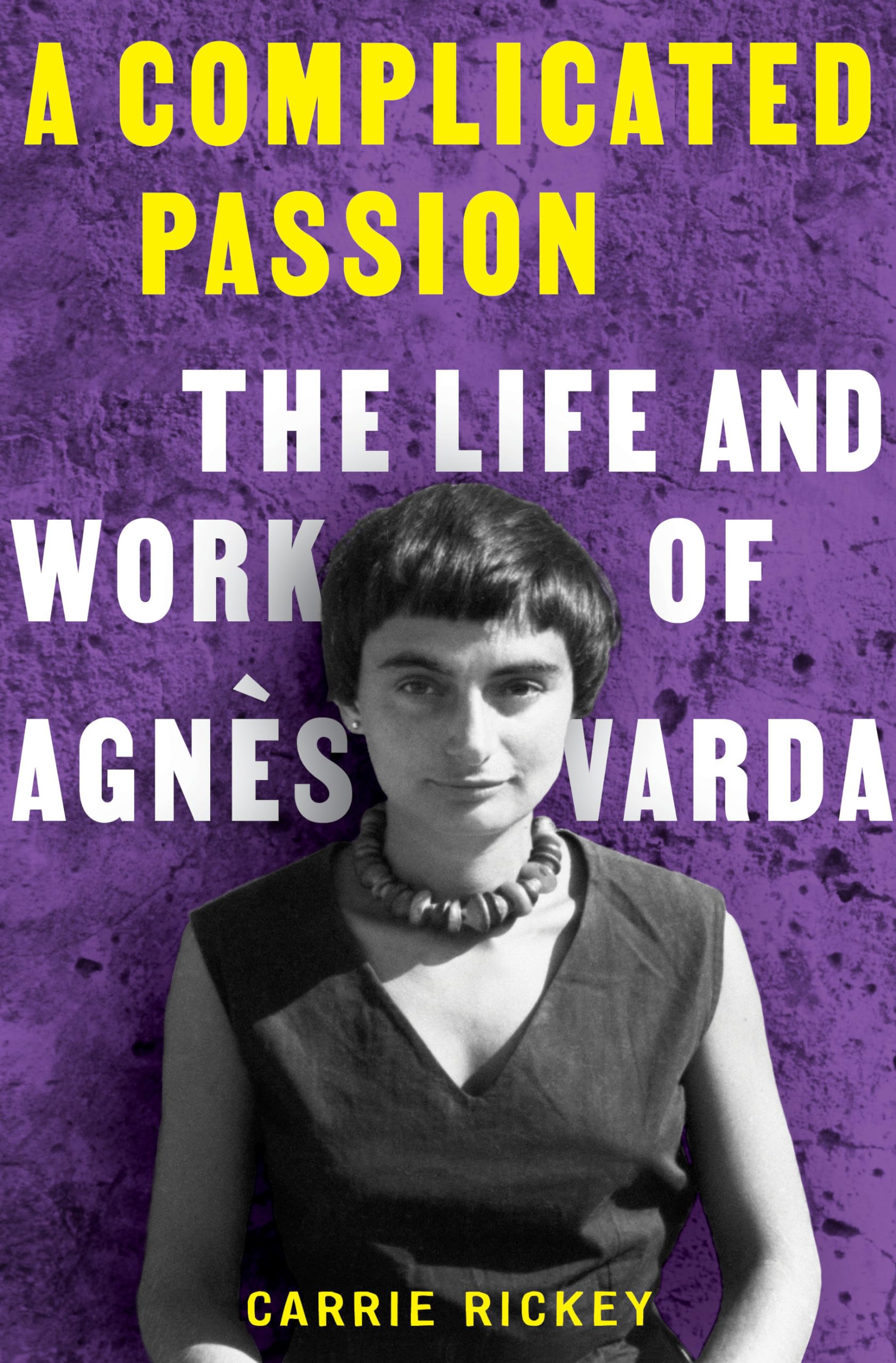 A Complicated Passion: The Life and Work of Agnès Varda Books