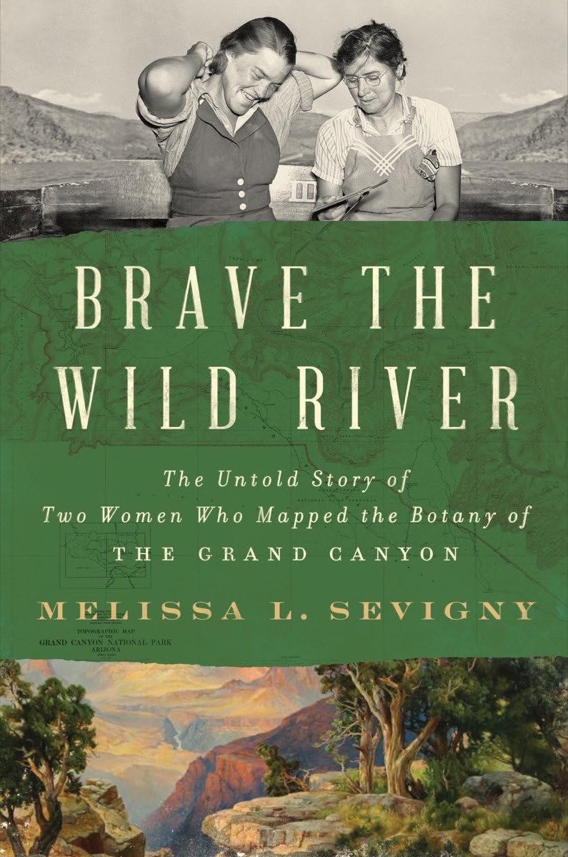 Brave the Wild River: The Untold Story of Two Women Who Mapped the Botany of the Grand Canyon Books