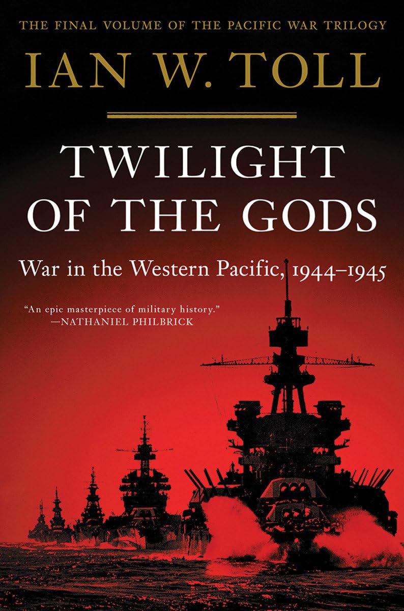 Twilight of the Gods - War in the Western Pacific, 1944-1945 (Pacific War Trilogy) Politics & History