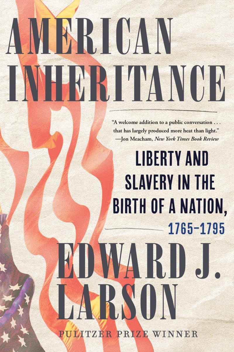 American Inheritance: Liberty and Slavery in the Birth of a Nation, 1765-1795 book