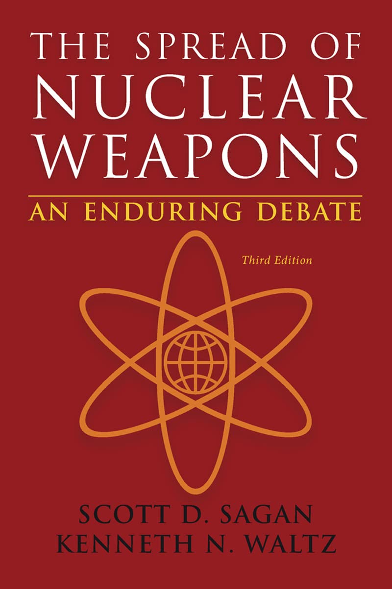 The Spread of Nuclear Weapons: An Enduring Debate Politics & History