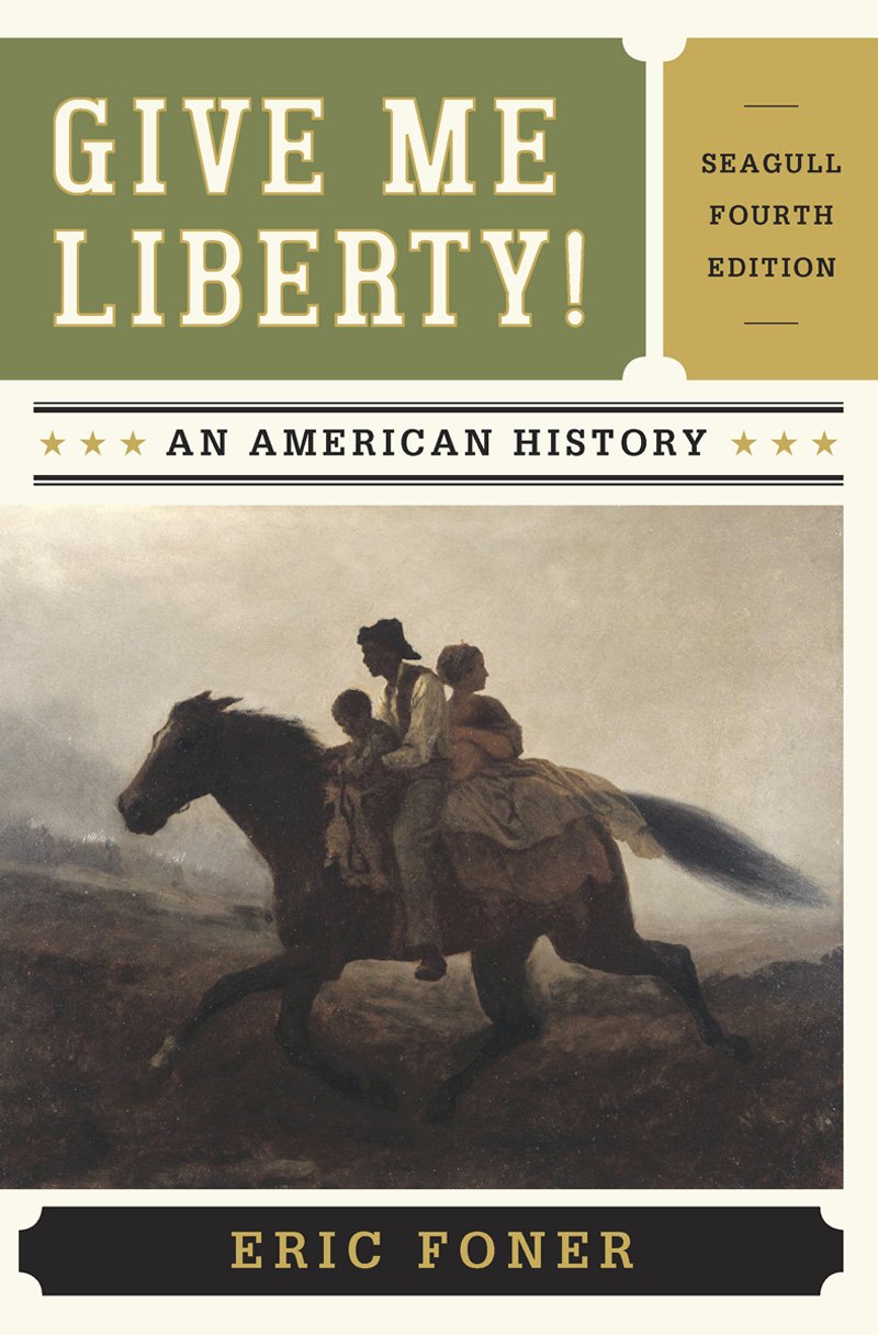 Give Me Liberty!: An American History - Seagull Edition Social Sciences