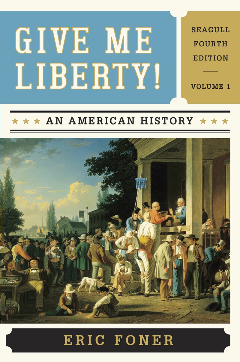 Give Me Liberty!: An American History To 1877- Chapters 1-15 - Seagull Edition Social Sciences