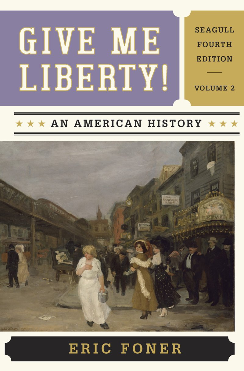 Give Me Liberty!: An American History - Seagull Edition - Chapters 15-28 Social Sciences