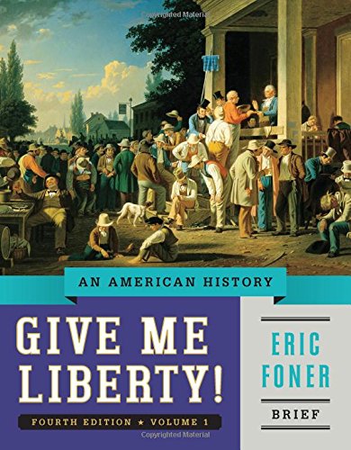 Give Me Liberty!: An American History Politics & History