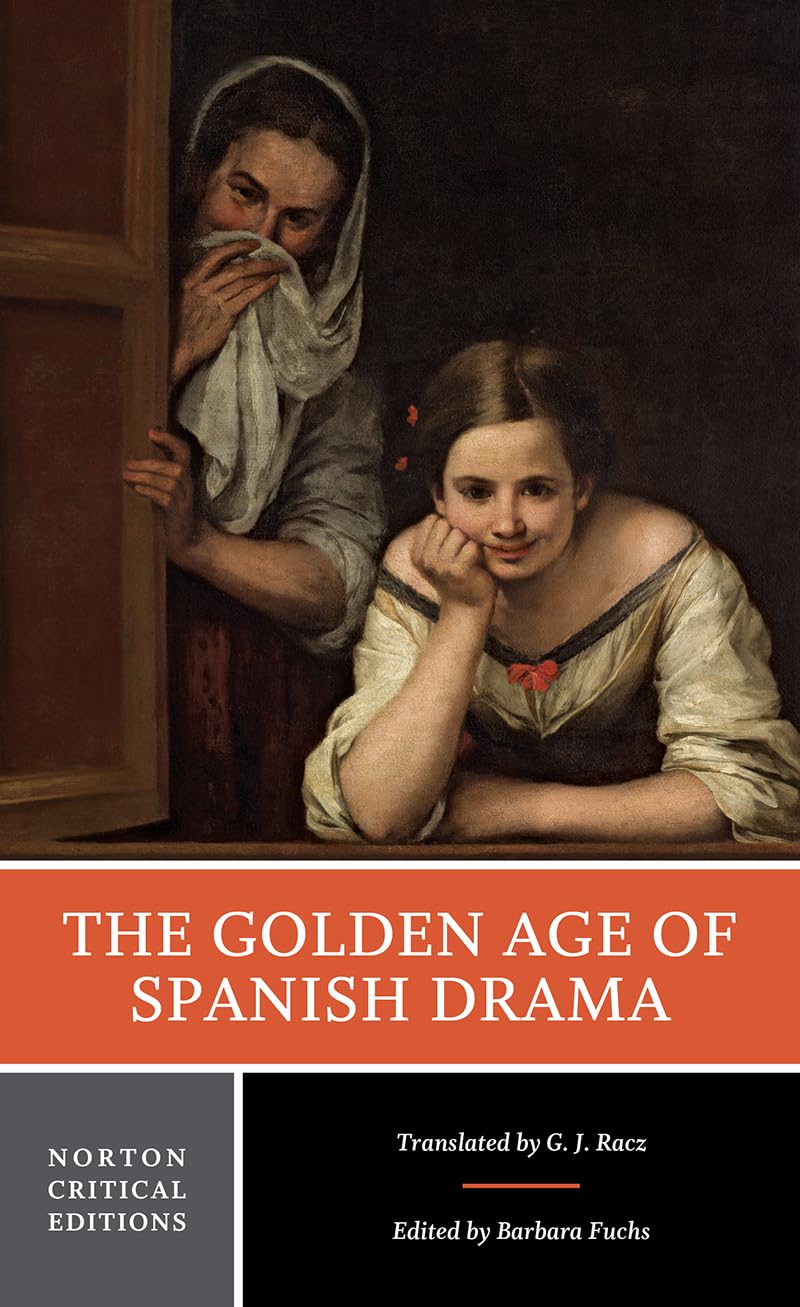 The Golden Age of Spanish Drama: A Norton Critical Edition (Norton Critical Editions, Band 0) Social Sciences