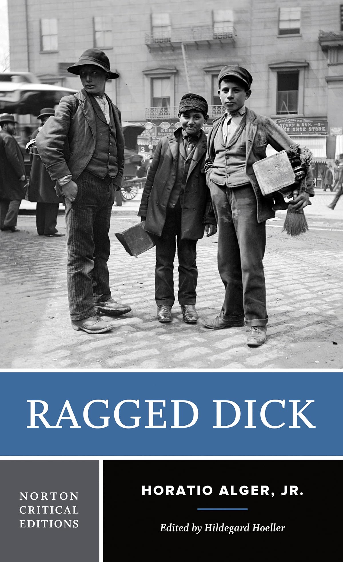 Ragged Dick: Or, Street Life in New York With Boot Blacks (Norton Critical Editions, Band 0) Classics