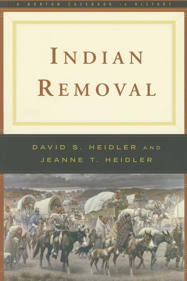 Indian Removal (The Norton Casebooks in History) Social Sciences