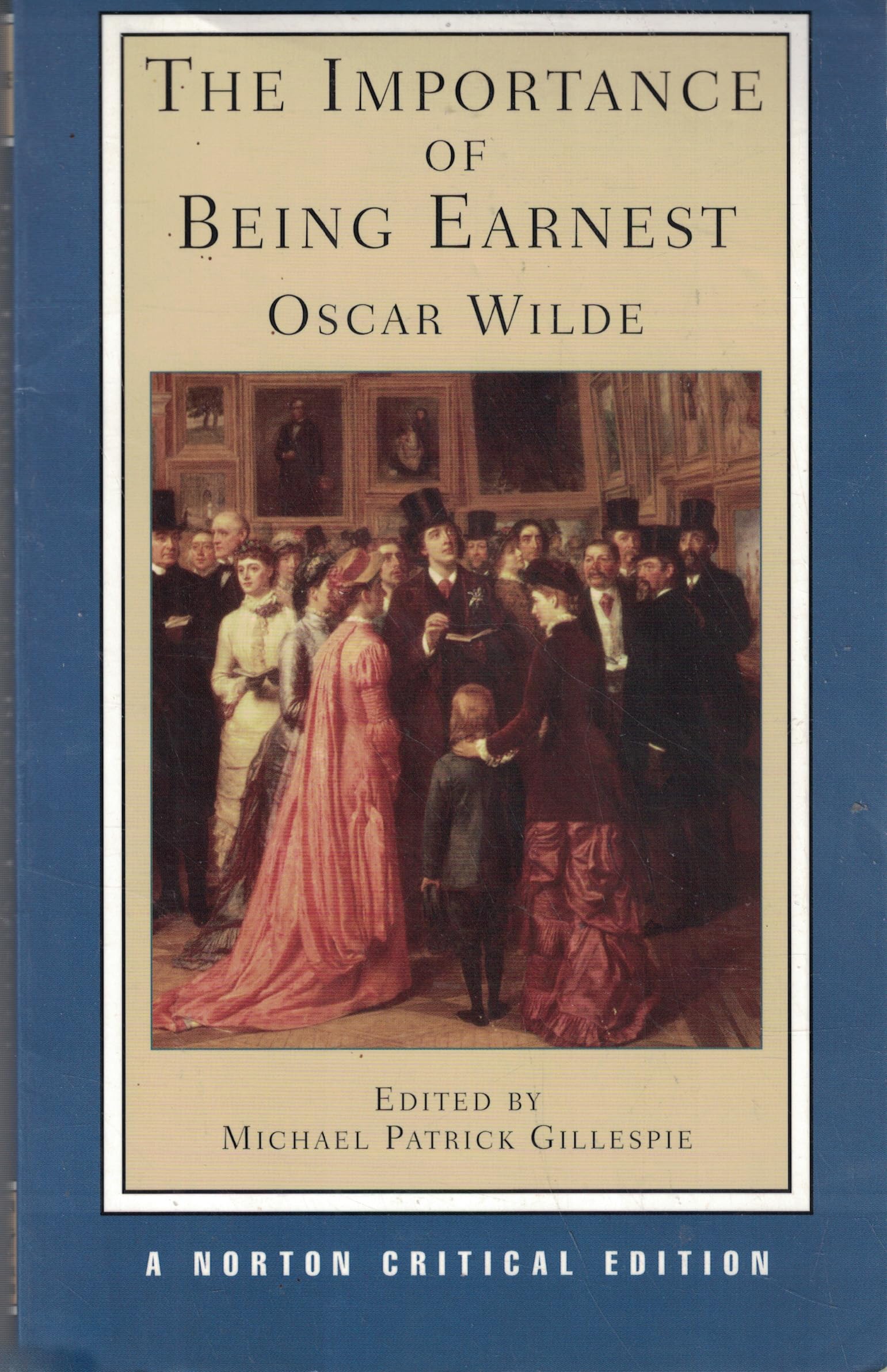 Importance of Being Earnest: Authoritative Text, Backgrounds, Criticism (Norton Critical Editions, Band 0) Drama