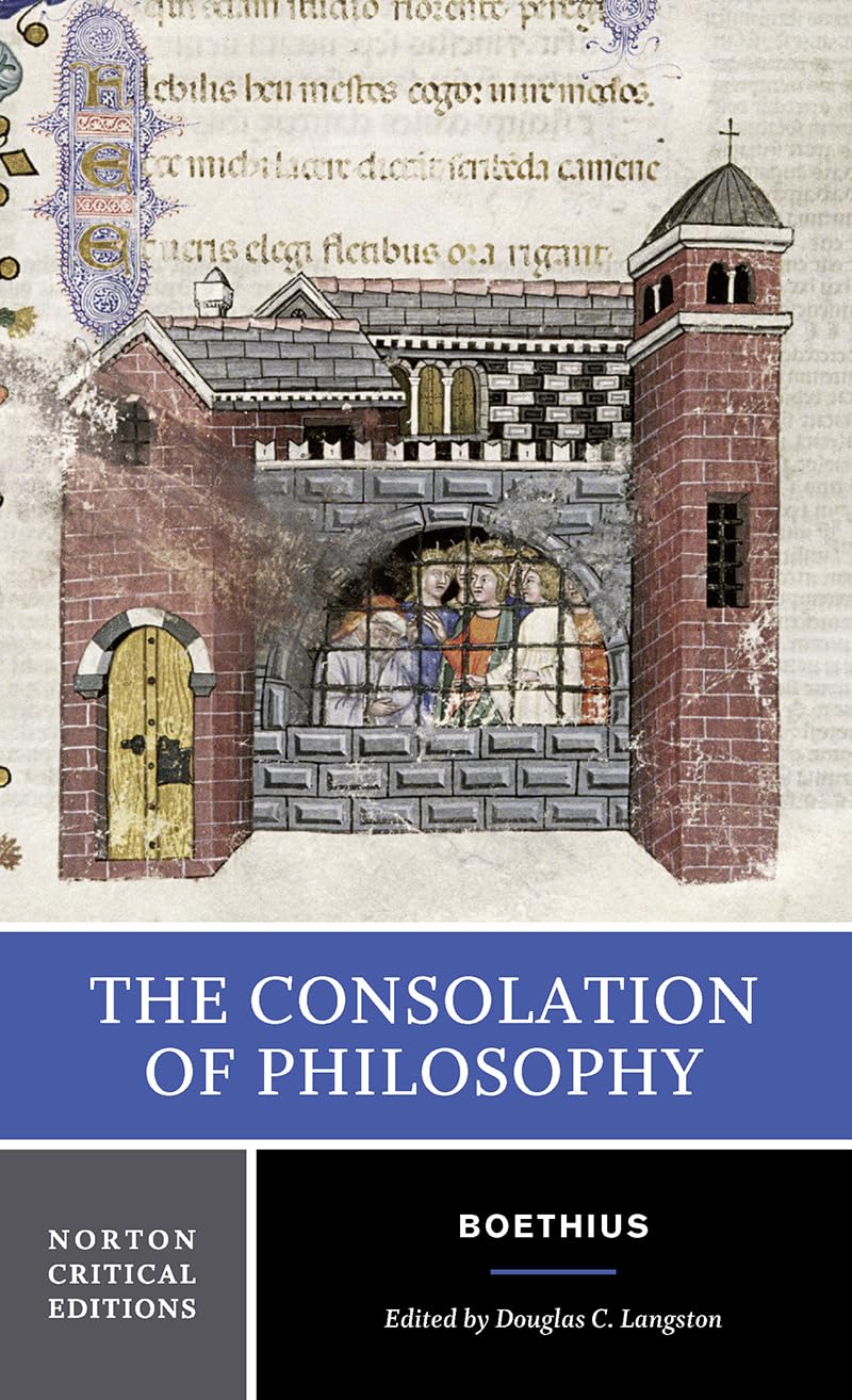The Consolation of Philosophy: Authoritative Text, Contexts, Criticism: A Norton Critical Edition (Norton Critical Editions, Band 0) Philosophy