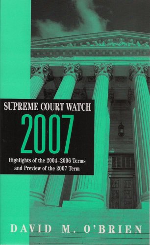 Supreme Court Watch 2007: Highlights of the 2004-2006 Terms, Preview of the 2007 Term Law