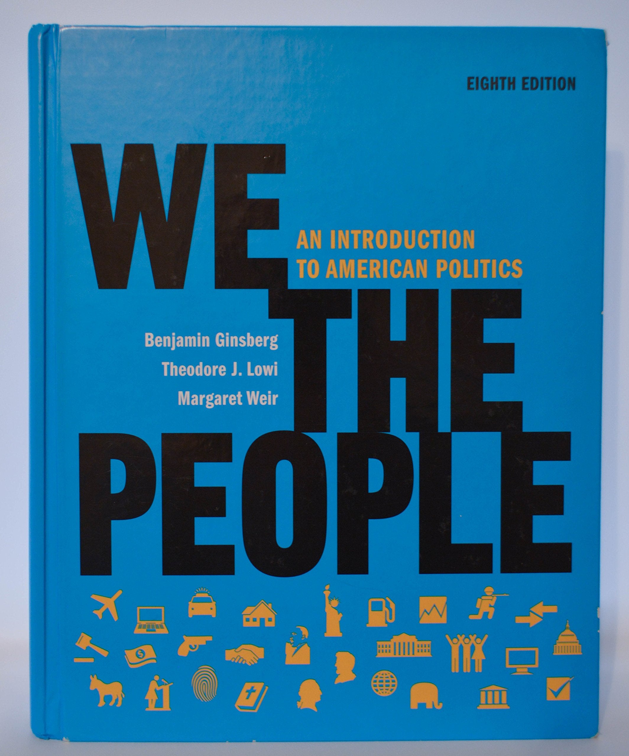We the People: An Introduction to American Politics Social Sciences