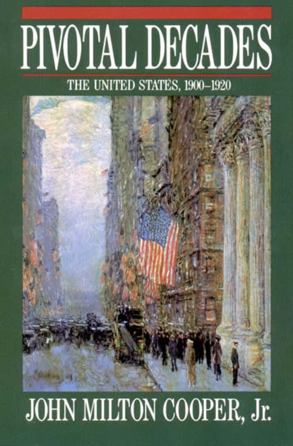 Pivotal Decades: The United States, 1900-1920 Social Sciences