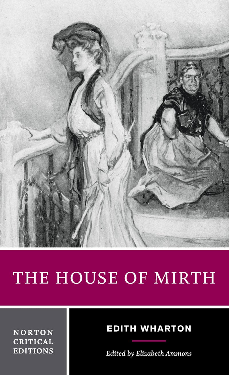 The House of Mirth: Authoritative Text Backgrounds and Contexts Criticism (Norton Critical Editions) Contemporary literature