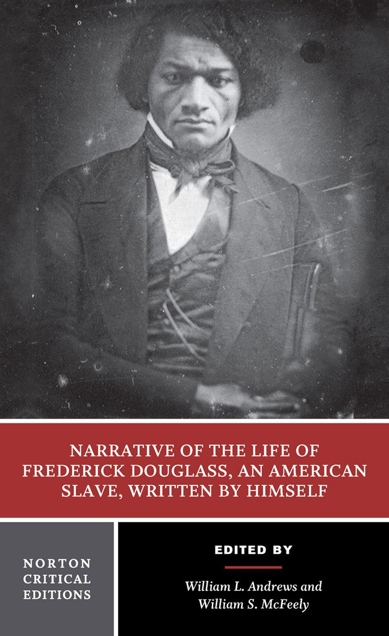 Narrative of the Life of Frederick Douglass, Written by Himself: Authoritative Text, Contexts, Criticism (Norton Critical Editions, Band 0) Social Sciences