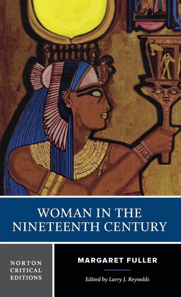 Woman in the Nineteenth Century - A Norton Critical Edition: An Authoritative Text, Backgrounds, Criticism (Norton Critical Editions, Band 0) Books