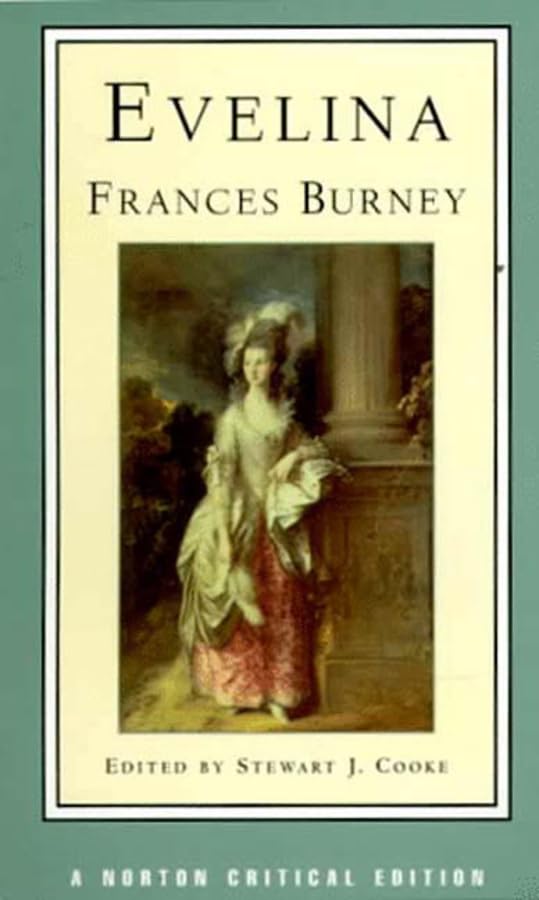 Evelina: Or, the History of a Young Lady's Entrance into the World : Authoritative Text, Contexts and Contemporary Reactions, Criticism (Norton Critical Editions, Band 0) Classics
