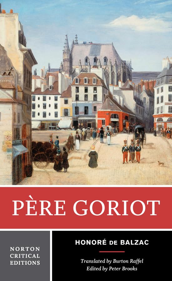Pere Goriot: A New Translation : Responses, Contemporaries and Other Novelists, Twentieth-Century Criticism (Norton Critical Editions, Band 0) Classics