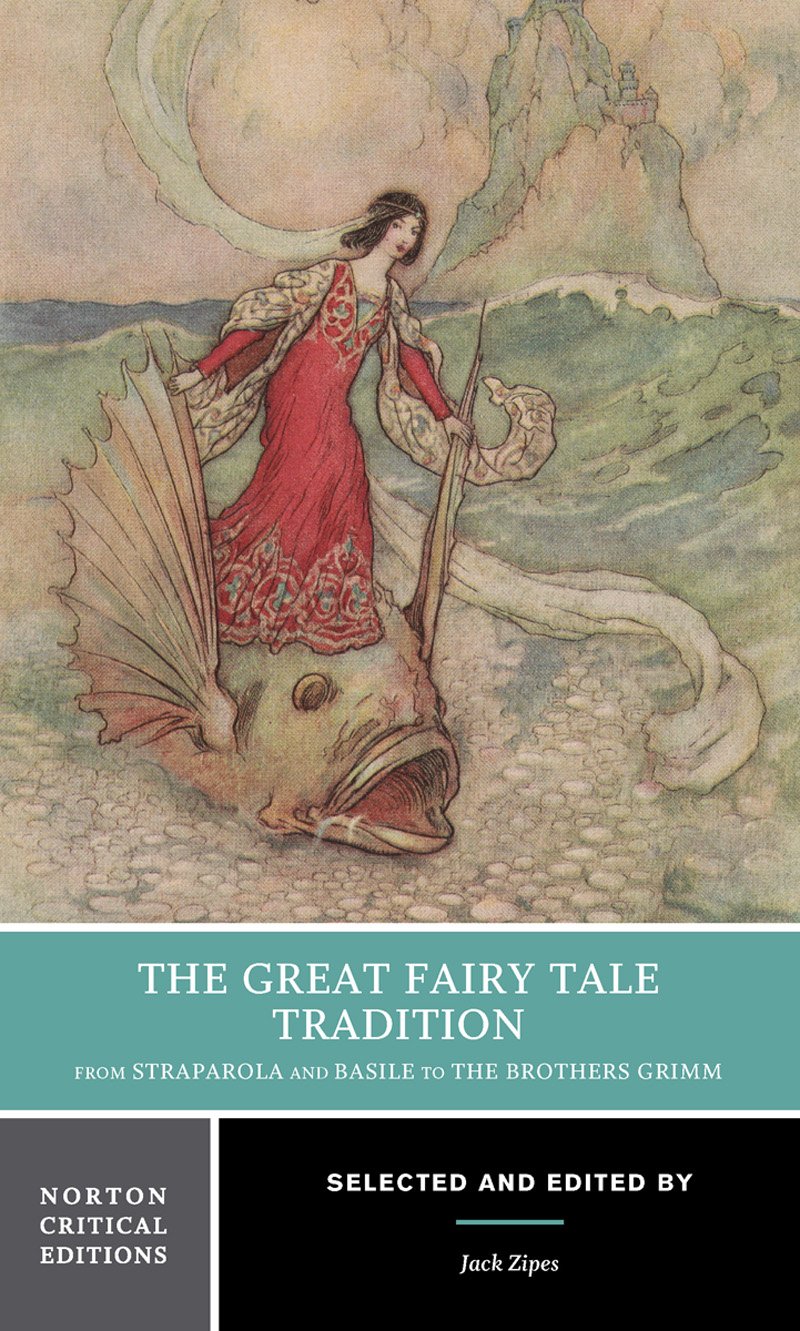 The Great Fairy Tale Tradition: From Straparola and Basile to the Brothers Grimm book