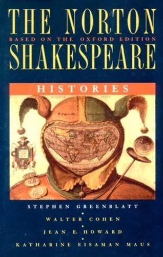The Norton Shakespeare Histories: Based on the Oxford Edition Drama