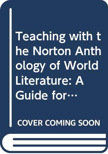 Teaching with the Norton Anthology of World Literature: A Guide for Instructors Books