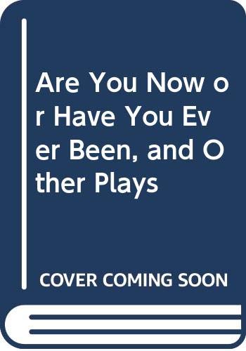 Are You Now or Have You Ever Been, and Other Plays Books
