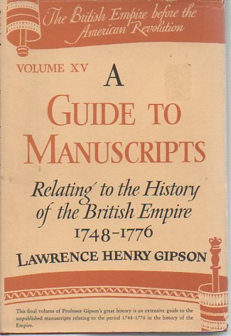 A Guide to Manuscripts Relating to the History of the British Empire, 1748-1776 (The British Empire Before the American Revolution; Vol. XV) Books