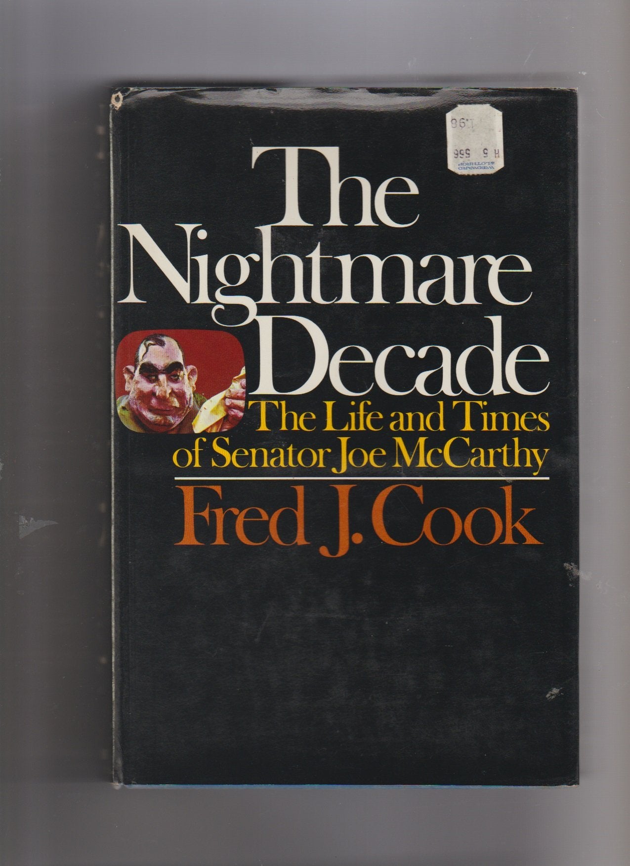 The Nightmare Decade: The Life and Times of Senator Joe McCarthy Books