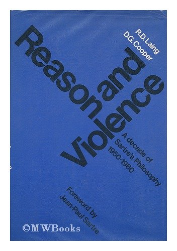 Reason & violence; a decade of SartreÃƒ¯Ã‚¿Ã‚½s philosophy, 1950-1960 R. D. Laing and D. G. Cooper. With a foreword by Jean-Paul Sartre. book