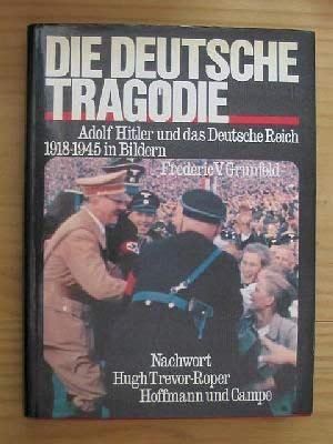 Die deutsche Tragödie. Adolf Hitler und das Deutsche Reich 1918 - 1945 in Bildern Politics & Society