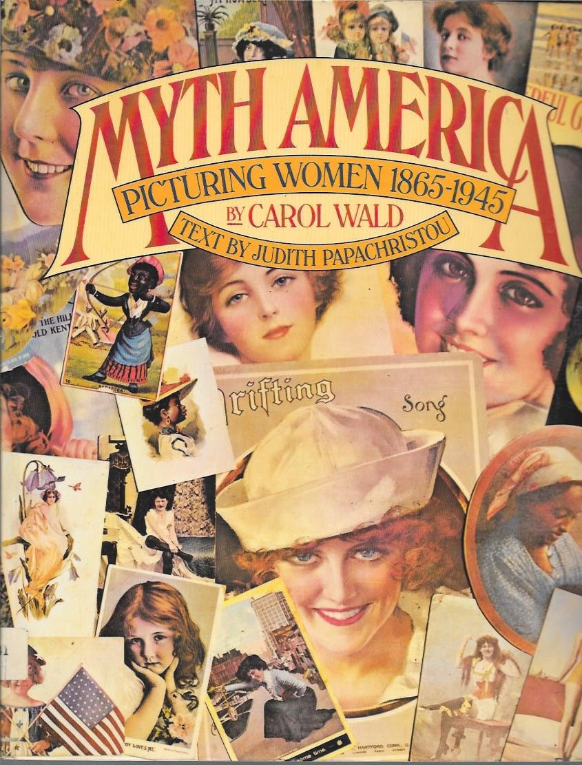 Myth America: Picturing women, 1865-1945 book