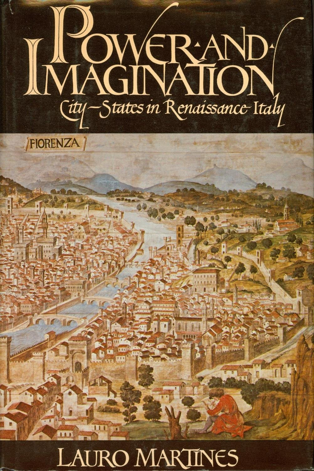 Power and Imagination: City-States in Renaissance Italy Politics & History