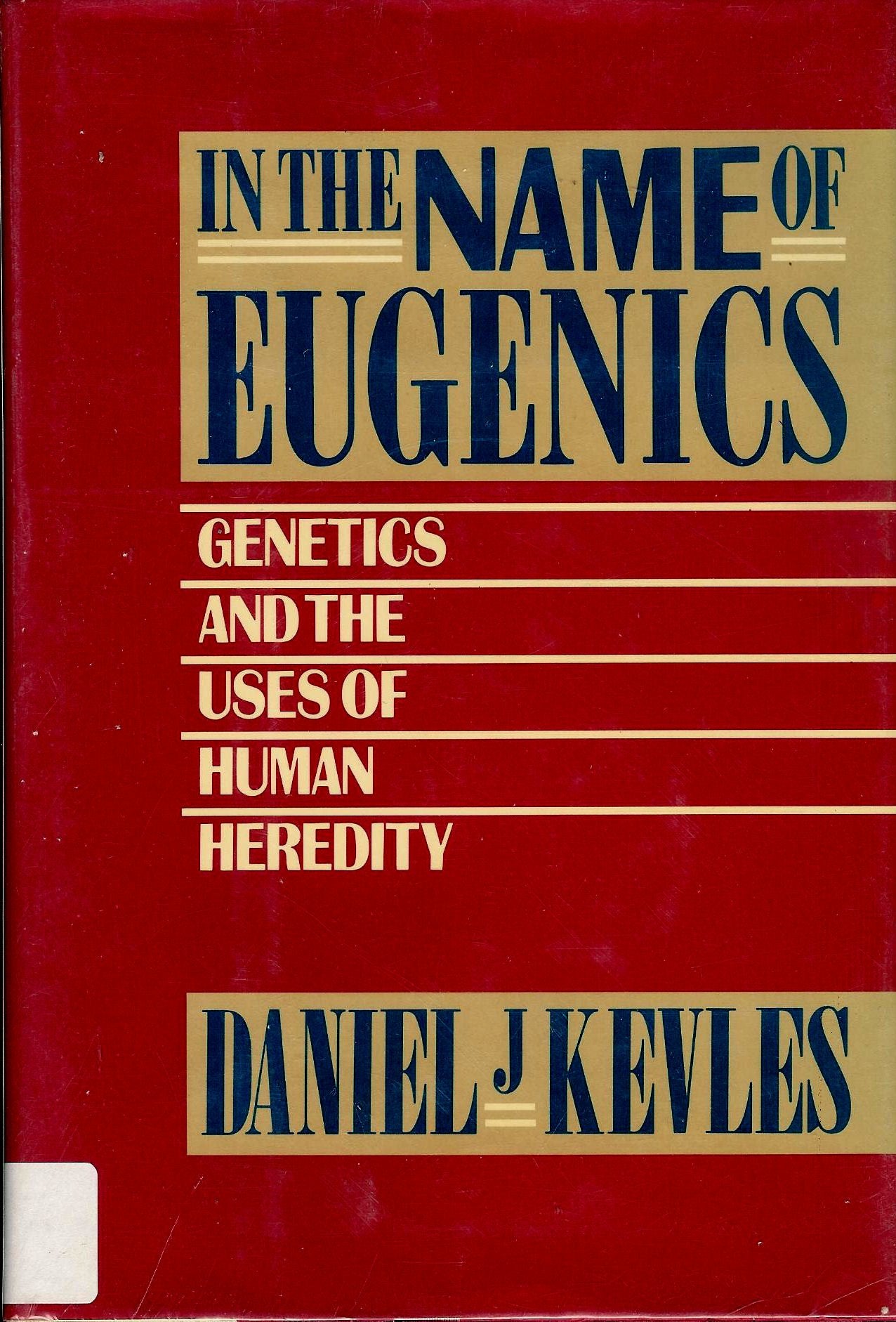 In the Name of Eugenics: Genetics and the Uses of Human Heredity Natural Sciences