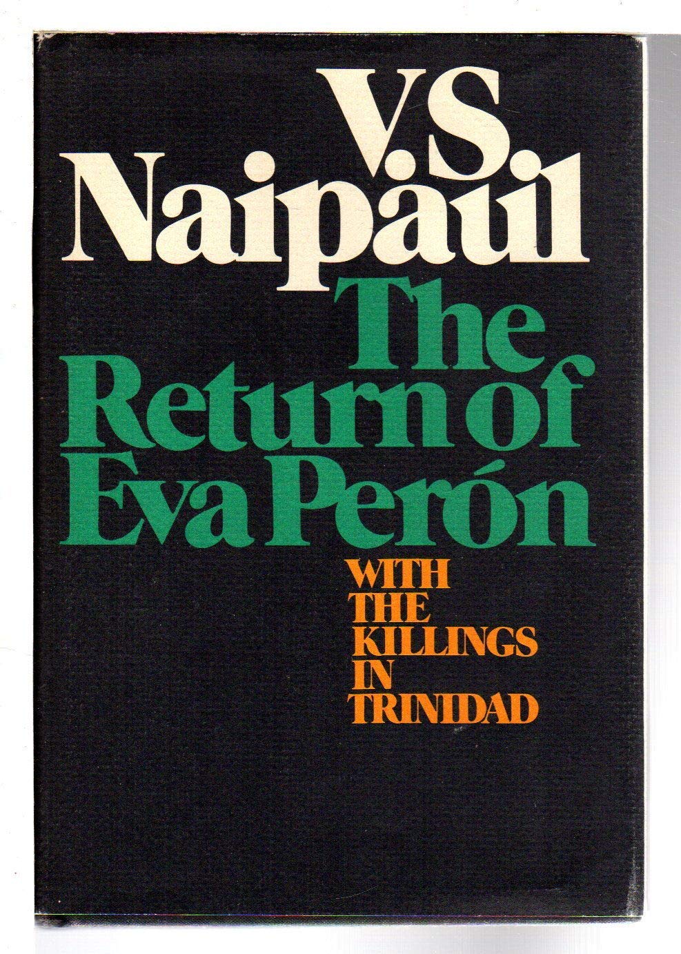 The Return of Eva Peron: With the Killings in Trinidad Politics & History
