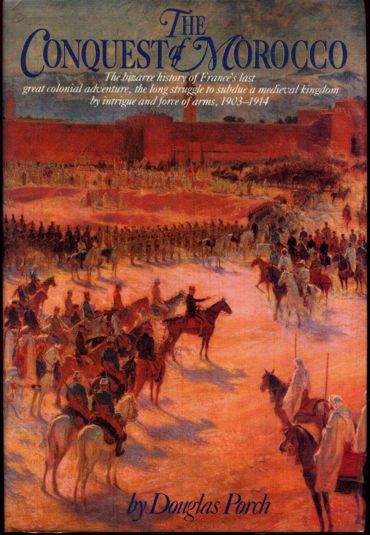 The Conquest of Morocco Politics & History