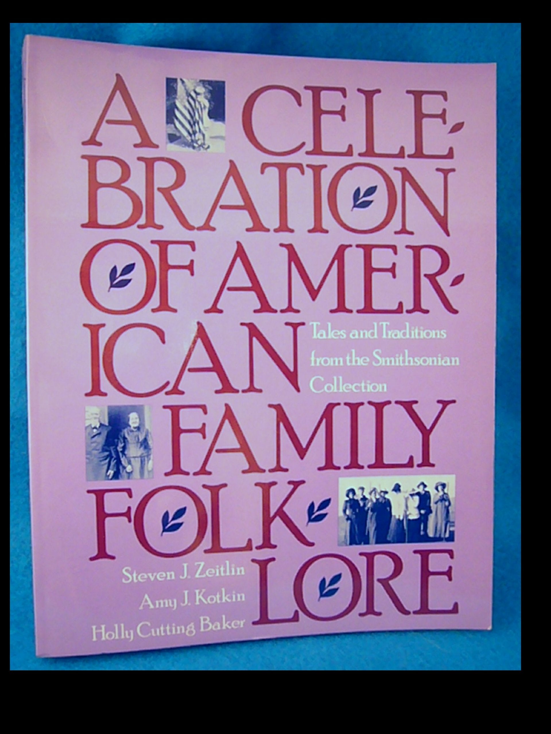 A Celebration of American Family Folklore: Tales and Traditions from the Smithsonian Collection Social Sciences